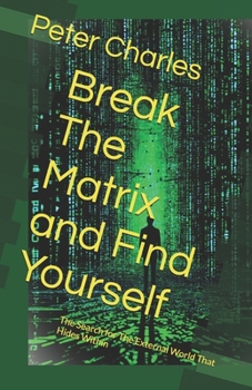 Break The Matrix and Find Yourself: The Search for The External World That Hides Within