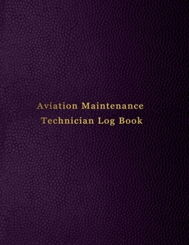 Aviation Maintenance Technician Log Book: AMT Aicraft maintainence logbook for technicians operations and mechanics | Purple leather print design