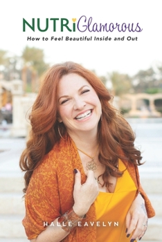Paperback NutriGlamorous: How To Feel Beautiful Inside and Out Book