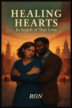 HEALING HEARTS: In Search of True Love