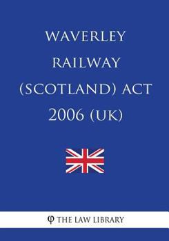 Waverley Railway (Scotland) ACT 2006 (Uk)