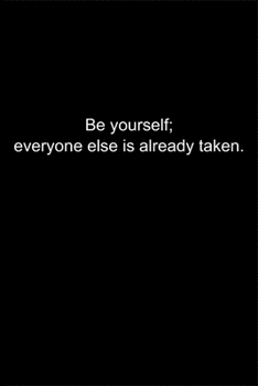 Paperback Be yourself; everyone else is already taken.: Journal or Notebook (6x9 inches) with 120 doted pages. Book