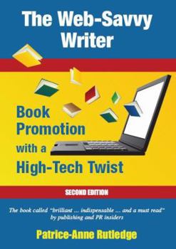 Paperback The Web-Savvy Writer: Book Promotion with a High-Tech Twist (Second Edition Book