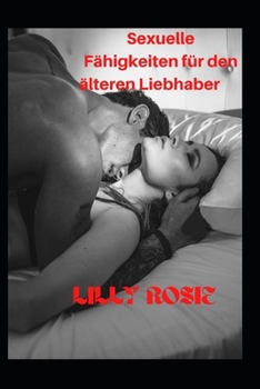 Sexuelle Fähigkeiten für den älteren Liebhaber