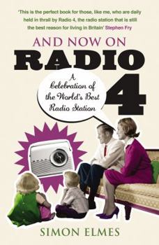 Paperback And Now on Radio 4: A Celebration of the World's Best Radio Station Book