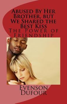Paperback Abused by Her Brother, But We Shared the Best Kiss: The Power of Friendship Book