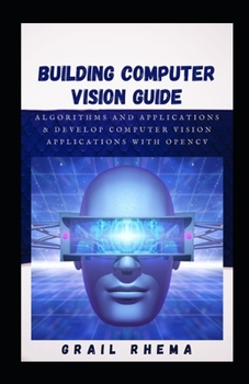 Paperback Building Computer Vision Guide: Algorithms and Applications & Develop computer vision applications with OpenCV Book