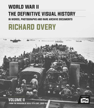 Hardcover World War II: The Definitive Visual History: Volume II: From the Invasion of Sicily to Vj Day 1943-45 Book