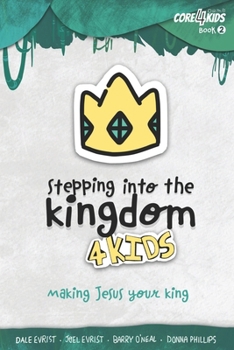 Paperback Stepping into the Kingdom 4 Kids: Making Jesus Your King Book