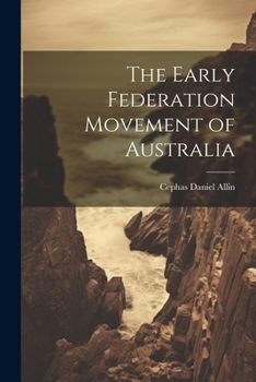 Paperback The Early Federation Movement of Australia Book