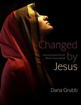Paperback Changed by Jesus: Lessons Learned from the Women Jesus Touched Book