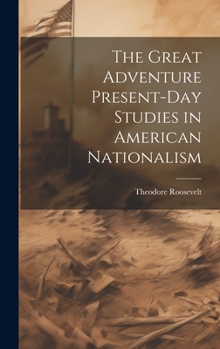 Hardcover The Great Adventure Present-Day Studies in American Nationalism Book