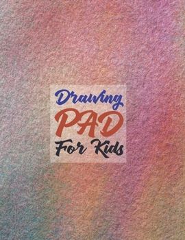 Paperback Drawing Pad for Kids: Childrens Sketch Book for Drawing Practice ( Best Gifts for Age 4, 5, 6, 7, 8, 9, 10, 11, and 12 Year Old Boys and Gir Book