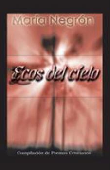 Paperback Ecos Del Cielo: Compilación De Poemas Cristianos [Spanish] Book