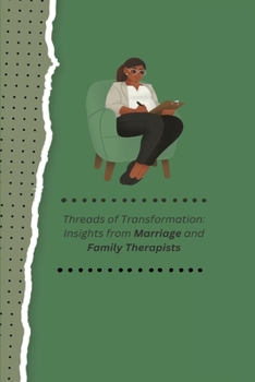 Paperback Threads of Transformation: Insights from Marriage and Family Therapists Book