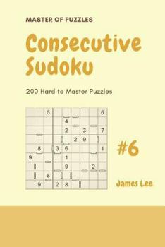 Paperback Master of Puzzles - 200 Consecutive Sudoku Hard to Master Puzzles Vol.6 Book