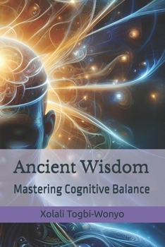 Paperback Ancient Wisdom: Mastering Cognitive Balance Book