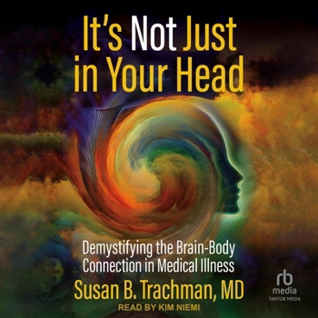 MP3 CD It's Not Just in Your Head: Demystifying the Brain-Body Connection in Medical Illness Book