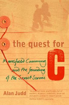 Paperback The Quest for C: Mansfield Cumming and the Founding of the Secret Service Book