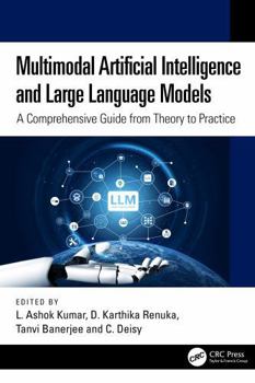 Hardcover Multimodal Artificial Intelligence and Large Language Models: A Comprehensive Guide from Theory to Practice Book
