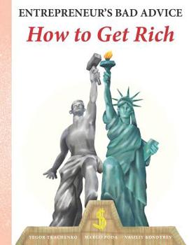 Paperback Entrepreneur's Bad Advice: How to Get Rich Book
