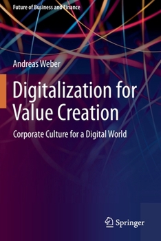 Paperback Digitalization for Value Creation: Corporate Culture for a Digital World Book