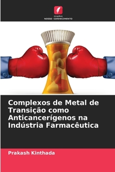 Paperback Complexos de Metal de Transição como Anticancerígenos na Indústria Farmacêutica [Portuguese] Book