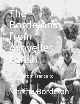 Paperback The Bordelons from Avoyelles Parish: Traced from France to Louisiana Book