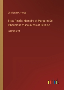 Paperback Stray Pearls: Memoirs of Margaret De Ribaumont, Viscountess of Bellaise: in large print Book