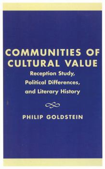 Hardcover Communities of Cultural Value: Reception Study, Political Differences, and Literary History Book