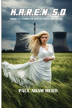 K.A.R.E.N. 5.0: WHEN A.I. COMES TO LIFE IN FLESH AND BLOOD