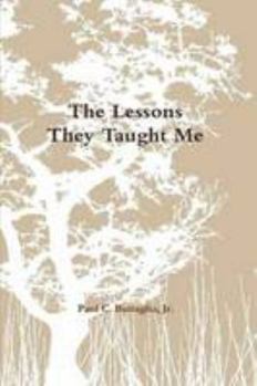 Paperback The Lessons They Taught Me Book