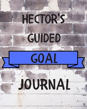 Paperback Hector's 2020 Goal Book: 2020 New Year Planner Guided Goal Journal Gift for Hector / Notebook / Diary / Unique Greeting Card Alternative Book