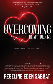 Hardcover Overcoming Heart Blocks: Inspiring Stories for Healing from Trauma Book