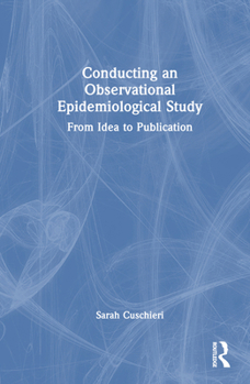 Hardcover Conducting an Observational Epidemiological Study: From Idea to Publication Book