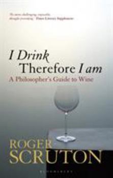 Paperback I Drink Therefore I Am: A Philosopher's Guide to Wine Book