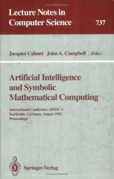 Paperback Artificial Intelligence and Symbolic Mathematical Computing: International Conference Aismc-1, Karlsruhe, Germany, August 3-6, 1992. Proceedings Book