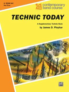 Paperback Technic Today, Part 3: B-flat Tenor Saxophone (Contemporary Band Course, Part 3) Book