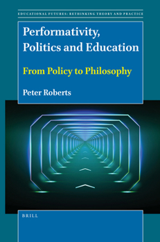 Paperback Performativity, Politics and Education: From Policy to Philosophy Book