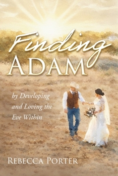 Finding Adam: By Discovering and Loving the Eve Within