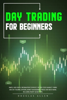 Paperback Day Trading for Beginners: Simple And Useful Information To Invest On The Stock Market: Swing And Day Trading, Options, Money Management, Prices Book