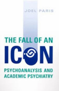 Paperback The Fall of an Icon: Psychoanalysis and Academic Psychiatry Book