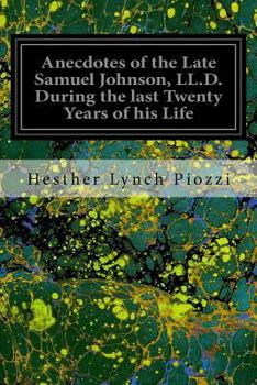 Paperback Anecdotes of the Late Samuel Johnson, LL.D. During the last Twenty Years of his Life Book