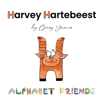 Harvey Hartebeest : Happy to be Himself