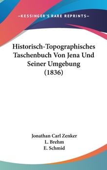 Hardcover Historisch-Topographisches Taschenbuch Von Jena Und Seiner Umgebung (1836) [German] Book