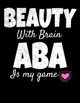 Paperback Beauty With Brain Aba Is My Game: Daily Planner 2020 - Gift For Applied Behavior Analyst Aba Therapist Book