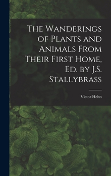 Hardcover The Wanderings of Plants and Animals From Their First Home, Ed. by J.S. Stallybrass Book