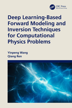 Hardcover Deep Learning-Based Forward Modeling and Inversion Techniques for Computational Physics Problems Book