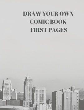 Paperback Draw Your Own Comic Book First Pages: 90 Pages of 8.5 X 11 Inch Comic Book First Pages Book