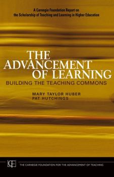 Hardcover The Advancement of Learning: Building the Teaching Commons Book